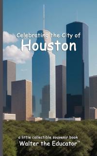 Celebrating the City of Houston