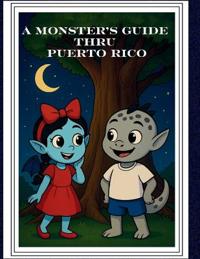 A Monster's Guide Thru Puerto Rico