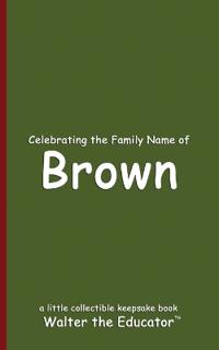 Celebrating the Family Name of Brown