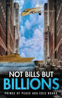 Not Bills But Billions