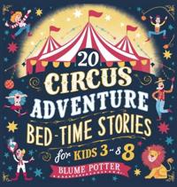 Bokomslag for "20 Circus Adventure Bedtime Stories For Kids Ages 3 - 8"