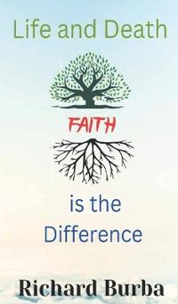 Life and Death Faith is the Difference