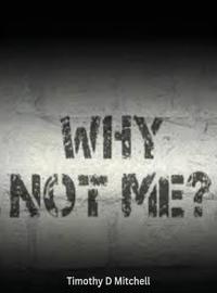 Why Not Me?