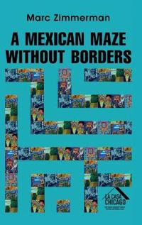 Bokomslag for "A Mexican Maze Without Borders"