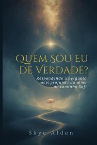 Who Am I, Truly? / Quem Sou Eu, de Verdade?