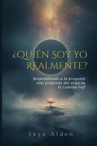 Who Am I, Truly? / ¿Quién Soy Yo, Realmente?