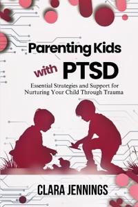 Parenting Kids with PTSD