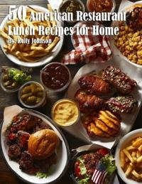 Bokomslag för "50 American Restaurant Lunch Recipes for Home"