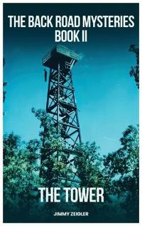 Bokomslag för "The Back Road Mysteries Book II - The Tower"