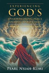 Experiencing God's Overwhelming Peace During Hard Times