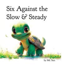 Six Against the Slow & Steady