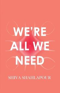 We're All We Need