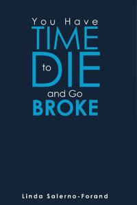 Bokomslag för "You Have Time to Die and Go Broke"
