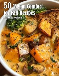 50 Vegan Comfort for Fall Recipes