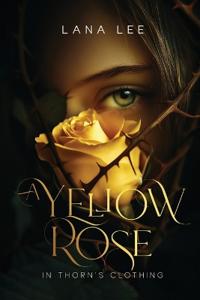 Bokomslag för "A Yellow Rose In Thorn's Clothing"