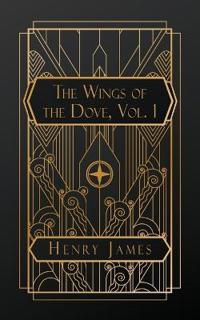 The Wings of the Dove, Volume I
