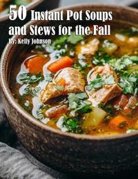 50 Instant Pot Soups and Stews for the Fall