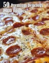 Bokomslag for "50 Premium Delicious Pizza Recipes"