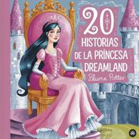 Bokomslag för "20 historias de la princesa Dreamland"