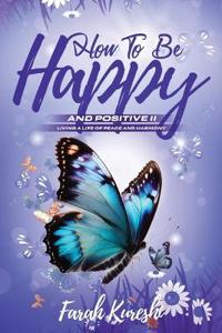 How To Be Happy And Positive