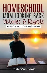 Homeschool Mom Looking Back, Victories & Regrets