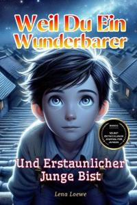 Weil du ein Wunderbarer und Erstaunlicher Junge Bist