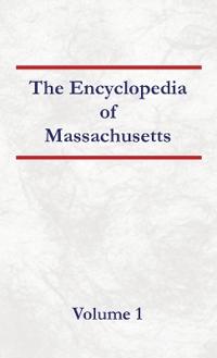 Encyclopedia of Massachusetts - Volume 1