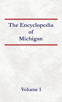 Encyclopedia of Michigan - Volume 1