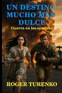 Un Destino Mucho Más Dulce