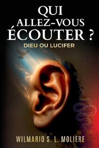 Qui allez-vous écouter? Dieu ou Lucifer