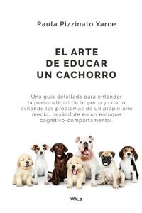 El Arte De Educar UN Cachorro - VOL.1