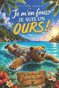 " Je m'en fous, je suis un Ours ! "