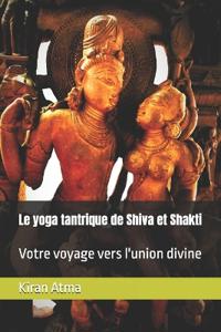 Le yoga tantrique de Shiva et Shakti