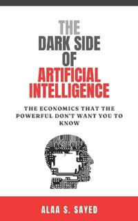 The Dark Side of Artificial Intelligence