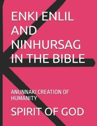 Enki Enlil and Ninhursag in the Bible