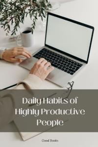 Daily Habits of Highly Productive People