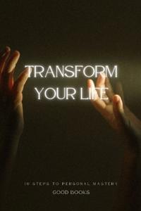 Transform Your Life