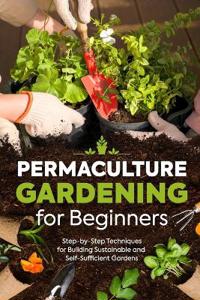 Permaculture Gardening for Beginners