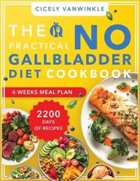 The Practical No Gallbladder Diet Cookbook