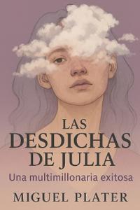 Las Desdichas de Julia Una Multimillonaria Exitosa