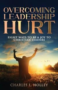 Overcoming Leadership Hurt