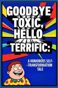 Goodbye Toxic, Hello Terrific