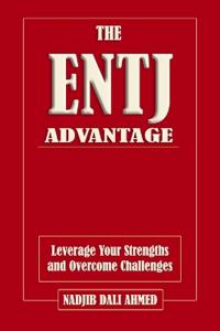 The ENTJ Advantage Leverage Your Strengths and Overcome Challenges