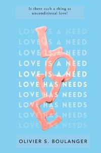 Love Is A Need. Love Has Needs.