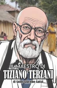 Il Maestro Di Tiziano Terzani