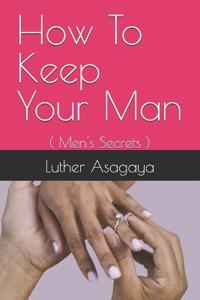 How To Keep Your Man