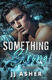 Something So Strong (An emotionally dark, MM romance)