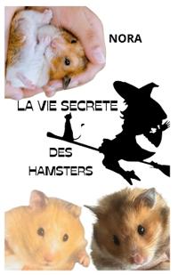 La vie secrète des hamsters