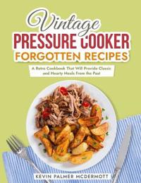 Vintage Pressure Cooker Forgotten Recipes