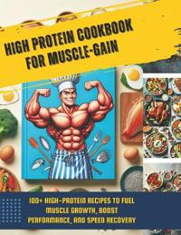 High Protein Cookbook for Muscle-Gain